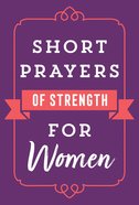 Short Prayers of Strength For Women Paperback