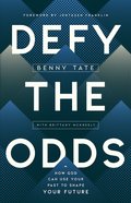 Defy the Odds: How God Can Use Your Past to Shape Your Future Paperback
