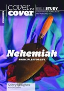 Nehemiah - Principles For Life (Cover To Cover Bible Study Guide Series) Paperback