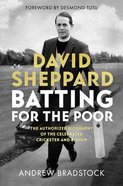 Batting For the Poor: The Authorized Biography of David Sheppard Hardback