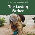 The Loving Father (Bible Friends Series) Board Book
