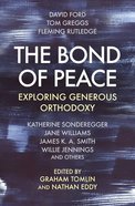 The Bond of Peace: Exploring Generous Orthodoxy Paperback