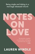 Notes on Love: Being Single in a Marriage Obsessed Church Paperback