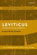 Leviticus: The Priestly Vision of Holiness (T&t Clark Study Guides Series) Paperback