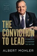 The Conviction to Lead: 27 Principles For Leadership That Matters Paperback