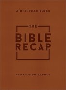 The Bible Recap: A One-Year Guide to Reading and Understanding the Entire Bible Imitation Leather