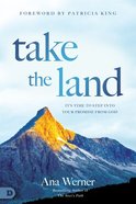 Take the Land: It's Time to Step Into Your Prophetic Destiny Paperback