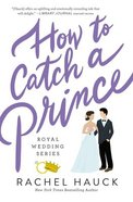How to Catch a Prince (#03 in The Royal Wedding Series) Paperback
