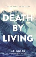Death By Living: Life is Meant to Be Spent Paperback