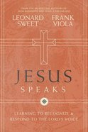 Jesus Speaks: Learning to Recognize and Respond to the Lord's Voice Paperback