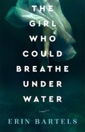 The Girl Who Could Breathe Under Water eBook