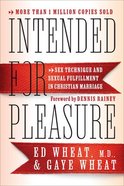 Intended For Pleasure: Sex Technique and Sexual Fulfillment in Christian Marriage Paperback