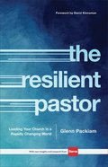 The Resilient Pastor: Leading Your Church in a Rapidly Changing World Hardback