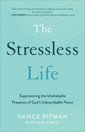 The Stressless Life: Experiencing the Unshakable Presence of God's Indescribable Peace Paperback