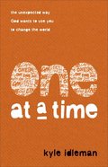 One At a Time: The Unexpected Way God Wants to Use You to Change the World Paperback