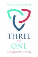 Three in One: Analogies of the Trinity Paperback