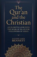 The Qur'an and the Christian: An In-Depth Look Into the Book of Islam For Followers of Jesus Paperback