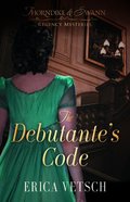 The Debutante's Code (#01 in Thorndyke & Swann Regency Mystery Series) Paperback