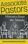 Associate Pastors: Ministry From the Middle Paperback