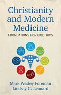 Christianity and Modern Medicine: Foundations For Bioethics Paperback