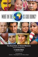 What in the World is God Doing?: The Essentials of Global Missions (7th Ed) Paperback