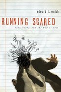 Running Scared: Fear, Worry, and the God Rest Paperback
