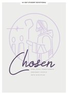 Chosen: How Jesus Transformed Ordinary People Into Disciples (Teen Girls' Devotional) Paperback