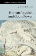 Human Anguish and God's Power (#16 in Current Issues In Theology Series) Hardback