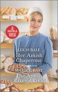 Her Amish Chaperone/The Amish Baker's Rival (Love Inspired 2 Books In 1 Series) Mass Market