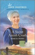 A Secret Amish Crush (Brides of Lost Creek) (Love Inspired Series) Mass Market