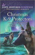 Christmas K-9 Protectors (Alaska K-9 Unit) (Love Inspired Suspense Series) Mass Market