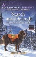 Search and Defend (K-9 Search and Rescue) (Love Inspired Suspense Series) Mass Market