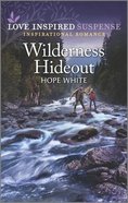 Wilderness Hideout (Boulder Creek Ranch) (Love Inspired Suspense Series) Mass Market