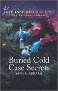 Buried Cold Case Secrets (Love Inspired Suspense Series) Mass Market