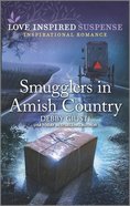 Smugglers in Amish Country (Love Inspired Suspense Series) Mass Market