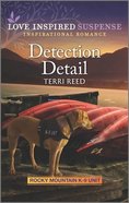 Detection Detail (Rocky Mountain K-9 Unit) (Love Inspired Suspense Series) Mass Market