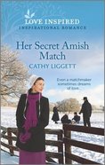 Her Secret Amish Match (Love Inspired Series) Mass Market
