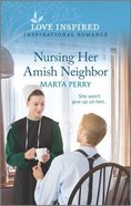 Nursing Her Amish Neighbor (Brides of Lost Creek) (Love Inspired Series) Mass Market