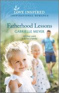 Fatherhood Lessons (Love Inspired Series) Mass Market
