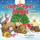 Night Night, Angel: A Sleepy Christmas Celebration (Night, Night Series) Board Book