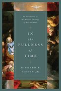 In the Fullness of Time: An Introduction to the Biblical Theology of Acts and Paul Hardback