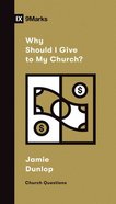 Why Should I Give to My Church? (9marks Church Questions Series) Booklet