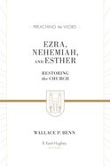 Ezra, Nehemiah, and Esther: Restoring the Church (Preaching The Word Series) Hardback