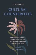 Cultural Counterfeits: Confronting 5 Empty Promises of Our Age and How We Were Made For So Much More Paperback