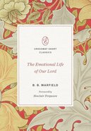 The Emotional Life of Our Lord (Crossway Short Classics Series) Paperback