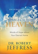 Encouragement From a Place Called Heaven: Words of Hope About Your Eternal Home Padded Hardback