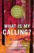 What is My Calling?: A Biblical and Theological Exploration of Christian Identity Paperback
