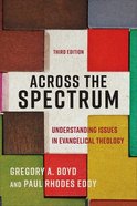Across the Spectrum: Understanding Issues in Evangelical Theology (3rd Edition) Paperback