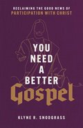 You Need a Better Gospel: Reclaiming the Good News of Participation With Christ Paperback