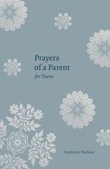 Prayers of a Parent For Teens Paperback